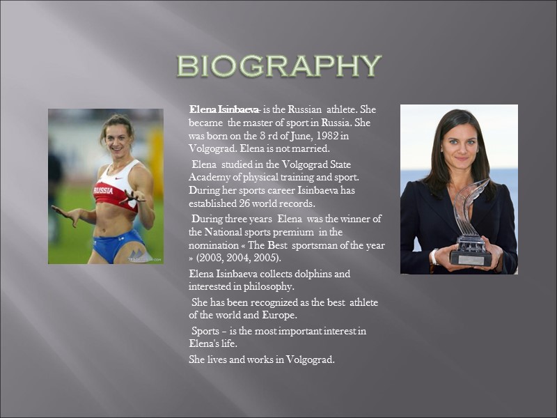 biography Elena Isinbaeva- is the Russian  athlete. She became  the master of